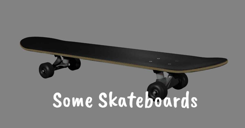 some-skateboards